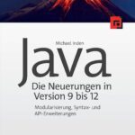 خرید و دانلود نسخه کامل کتاب Java – die Neuerungen in Version 9 bis 12: Modularisierung, Syntax- und API-Erweiterungen
