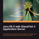 خرید و دانلود نسخه کامل کتاب Java EE 6 with GlassFish 3 Application Server
