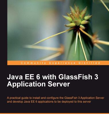 خرید و دانلود نسخه کامل کتاب Java EE 6 with GlassFish 3 Application Server
