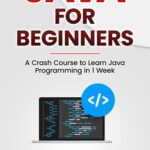 خرید و دانلود نسخه کامل کتاب Java for Beginners: A Crash Course to Learn Java Programming in 1 Week