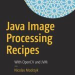 خرید و دانلود نسخه کامل کتاب Java Image Processing Recipes: With Opencv and Jvm