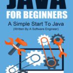 خرید و دانلود نسخه کامل کتاب Java: Java Programming For Beginners – A Simple Start to Java Programming