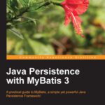 خرید و دانلود نسخه کامل کتاب Java Persistence with MyBatis 3: A practical guide to MyBatis, a simple yet powerful Java Persistence Framework!