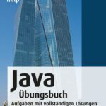 خرید و دانلود نسخه کامل کتاب Java Übungsbuch: Aufgaben mit vollständigen Lösungen für die Versionen Java 8 bis Java 17