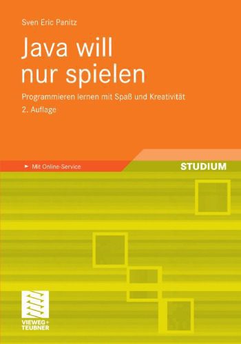 خرید و دانلود نسخه کامل کتاب Java will nur spielen, 2. Auflage: Programmieren lernen mit Spaß und Kreativität. Mit Online-Service_6879d6e6a2c23.jpeg خرید و دانلود نسخه کامل کتاب Java will nur spielen, 2. Auflage: Programmieren lernen mit Spaß und Kreativität. Mit Online-Service