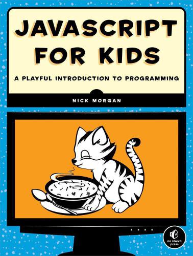 خرید و دانلود نسخه کامل کتاب javascript for Kids A Playful Introduction to Programming_6864578ec9d2b.jpeg خرید و دانلود نسخه کامل کتاب javascript for Kids A Playful Introduction to Programming