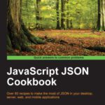 خرید و دانلود نسخه کامل کتاب JavaScript JSON Cookbook: Over 80 recipes to make the most of JSON in your desktop, server, web, and mobile applications