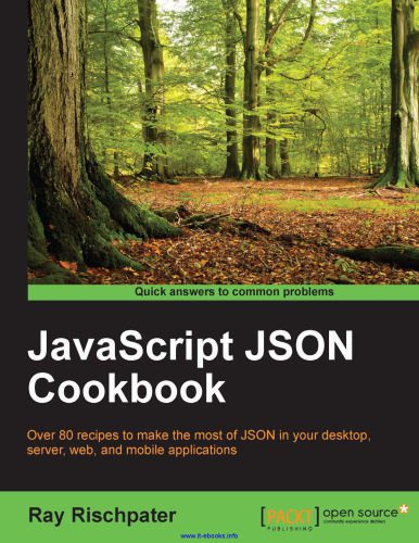 خرید و دانلود نسخه کامل کتاب JavaScript JSON Cookbook: Over 80 recipes to make the most of JSON in your desktop, server, web, and mobile applications_6864585b77e6f.jpeg خرید و دانلود نسخه کامل کتاب JavaScript JSON Cookbook: Over 80 recipes to make the most of JSON in your desktop, server, web, and mobile applications