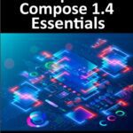 خرید و دانلود نسخه کامل کتاب Jetpack Compose 1.4 Essentials: Developing Android Apps with Jetpack Compose 1.4, Android Studio, and Kotlin