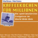 خرید و دانلود نسخه کامل کتاب Kaffeekochen fur Millionen. Die spektakularsten Ereignisse im World Wide Web