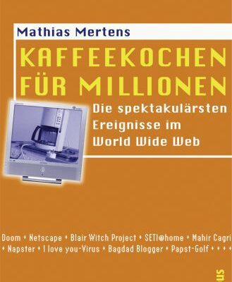 خرید و دانلود نسخه کامل کتاب Kaffeekochen fur Millionen. Die spektakularsten Ereignisse im World Wide Web