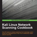 خرید و دانلود نسخه کامل کتاب Kali Linux Network Scanning Cookbook: Over 90 hands-on recipes explaining how to leverage custom scripts, and integrated tools in Kali Linux to effectively master network scanning