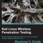 خرید و دانلود نسخه کامل کتاب Kali Linux Wireless Penetration Testing: Master wireless testing techniques to survey and attack wireless networks with Kali Linux