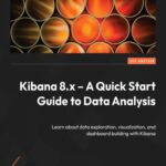 خرید و دانلود نسخه کامل کتاب Kibana 8.x – A Quick Start Guide to Data Analysis