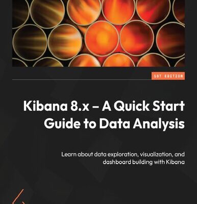 خرید و دانلود نسخه کامل کتاب Kibana 8.x – A Quick Start Guide to Data Analysis