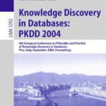 خرید و دانلود نسخه کامل کتاب Knowledge discovery in databases: PKDD 2004: 8th European Conference on Principles and Practice of Knowledge Discovery in Databases, Pisa, Italy, September 20-24, 2004: proceedings