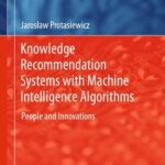 خرید و دانلود نسخه کامل کتاب Knowledge Recommendation Systems with Machine Intelligence Algorithms : People and Innovations
