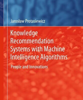 خرید و دانلود نسخه کامل کتاب Knowledge Recommendation Systems with Machine Intelligence Algorithms : People and Innovations