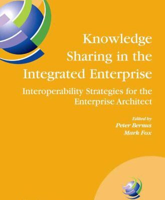 خرید و دانلود نسخه کامل کتاب Knowledge Sharing in the Integrated Enterprise: Interoperability Strategies for the Enterprise Architect (IFIP International Federation for Information Processing)