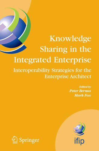 خرید و دانلود نسخه کامل کتاب Knowledge Sharing in the Integrated Enterprise: Interoperability Strategies for the Enterprise Architect (IFIP International Federation for Information Processing)_6868f88496281.jpeg خرید و دانلود نسخه کامل کتاب Knowledge Sharing in the Integrated Enterprise: Interoperability Strategies for the Enterprise Architect (IFIP International Federation for Information Processing)
