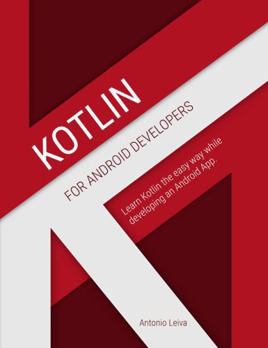 خرید و دانلود نسخه کامل کتاب Kotlin for Android Developers : learn Kotlin the easy way while developing an Android App_687745166030d.jpeg خرید و دانلود نسخه کامل کتاب Kotlin for Android Developers : learn Kotlin the easy way while developing an Android App