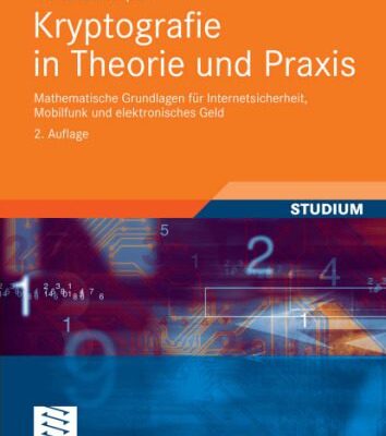 خرید و دانلود نسخه کامل کتاب Kryptografie in Theorie und Praxis: Mathematische Grundlagen fur Internetsicherheit, Mobilfunk und elektronisches Geld