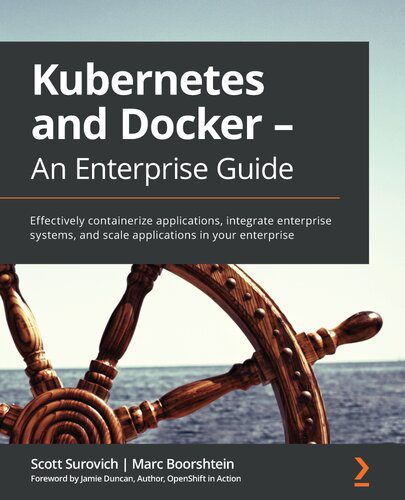 خرید و دانلود نسخه کامل کتاب Kubernetes and Docker – An Enterprise Guide: Effectively containerize applications, integrate enterprise systems and scale applications in your enterprise_6885c6cf4de3a.jpeg خرید و دانلود نسخه کامل کتاب Kubernetes and Docker – An Enterprise Guide: Effectively containerize applications, integrate enterprise systems and scale applications in your enterprise