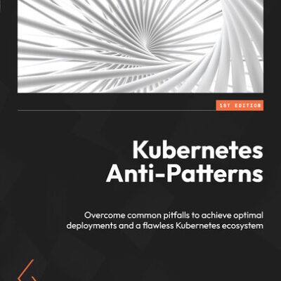 خرید و دانلود نسخه کامل کتاب Kubernetes Anti-Patterns
