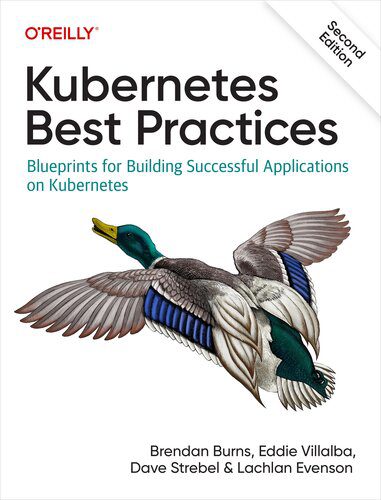 خرید و دانلود نسخه کامل کتاب Kubernetes Best Practices: Blueprints for Building Successful Applications on Kubernetes, 2nd Edition (Final)_6885c383543e0.jpeg خرید و دانلود نسخه کامل کتاب Kubernetes Best Practices: Blueprints for Building Successful Applications on Kubernetes, 2nd Edition (Final)