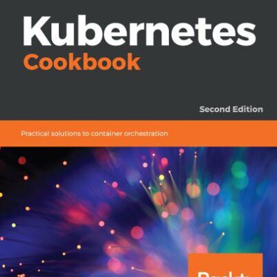 خرید و دانلود نسخه کامل کتاب Kubernetes Cookbook: Practical solutions to container orchestration