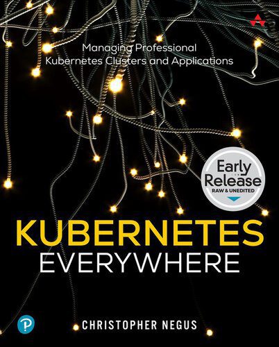 خرید و دانلود نسخه کامل کتاب Kubernetes Everywhere: Managing Professional Kubernetes Clusters and Applications (Early Release)_68807bb4390ac.jpeg خرید و دانلود نسخه کامل کتاب Kubernetes Everywhere: Managing Professional Kubernetes Clusters and Applications (Early Release)