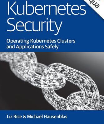 خرید و دانلود نسخه کامل کتاب Kubernetes Security: Operating Kubernetes Clusters and Applications Safely