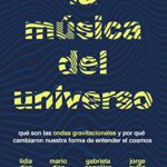 خرید و دانلود نسخه کامل کتاب La música del universo: Qué son la ondas gravitacionales y por qué cambiaron nuestra forma de entender el cosmos (Ciencia que ladra… serie Mayor) (Spanish Edition) -  +  pdf