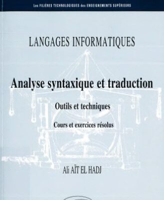 خرید و دانلود نسخه کامل کتاب Langages Informatiques. Analyse Syntaxique et Traduction. Outils et Techniques. Cours et Exercices Corrigés Niveau B