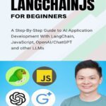 خرید و دانلود نسخه کامل کتاب LangChainJS For Beginners: A Beginner’s Guide to AI Application Development With LangChain, JavaScript, OpenAI/ChatGPT