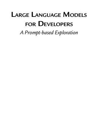 خرید و دانلود نسخه کامل کتاب Large Language Models for Developers: A Prompt-based Exploration