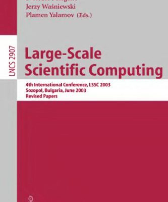 خرید و دانلود نسخه کامل کتاب Large-Scale Scientific Computing: 4th International Conference, LSSC 2003, Sozopol, Bulgaria, June 4-8, 2003. Revised Papers