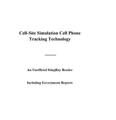 خرید و دانلود نسخه کامل کتاب Law Enforcement Use of Cell-Site Simulation Technologies: An unofficial reader
