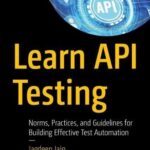 خرید و دانلود نسخه کامل کتاب Learn API Testing: Norms, Practices, and Guidelines for Building Effective Test Automation