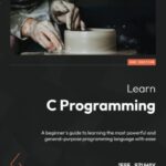 خرید و دانلود نسخه کامل کتاب Learn C Programming: A beginner’s guide to learning the most powerful and general-purpose programming language with ease