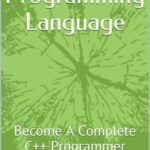خرید و دانلود نسخه کامل کتاب Learn C++ Programming Language: Become A Complete C++ Programmer