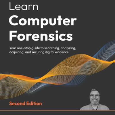 خرید و دانلود نسخه کامل کتاب Learn Computer Forensics: Your one-stop guide to searching, analyzing, acquiring, and securing digital evidence, 2nd Edition