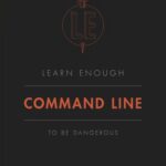 خرید و دانلود نسخه کامل کتاب Learn Enough Command Line to Be Dangerous: A tutorial introduction to the Unix command line