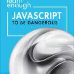 خرید و دانلود نسخه کامل کتاب Learn Enough JavaScript to Be Dangerous: Write Programs, Publish Packages, and Develop Interactive Websites with JavaScript