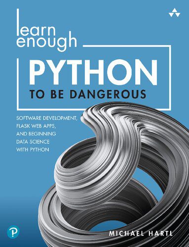 خرید و دانلود نسخه کامل کتاب Learn Enough Python to Be Dangerous: Software Development, Flask Web Apps, and Beginning Data Science with Python_687526666fbf5.jpeg خرید و دانلود نسخه کامل کتاب Learn Enough Python to Be Dangerous: Software Development, Flask Web Apps, and Beginning Data Science with Python