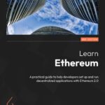 خرید و دانلود نسخه کامل کتاب Learn Ethereum: A practical guide to help developers setup and run decentralized applications with Ethereum 2.0