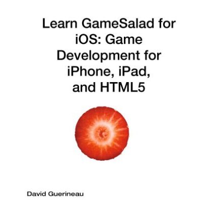 خرید و دانلود نسخه کامل کتاب Learn GameSalad for iOS: Game Development for iPhone, iPad, and HTML5