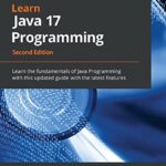 خرید و دانلود نسخه کامل کتاب Learn Java 17 Programming: Learn the fundamentals of Java Programming with this updated guide with the latest features