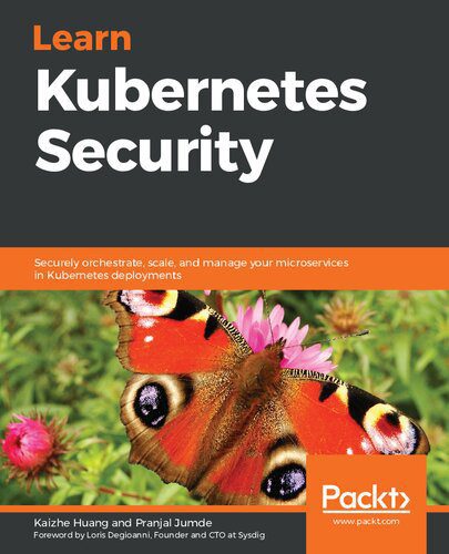 خرید و دانلود نسخه کامل کتاب Learn Kubernetes Security: Securely orchestrate, scale, and manage your microservices in Kubernetes deployments_68685f23ca06f.jpeg خرید و دانلود نسخه کامل کتاب Learn Kubernetes Security: Securely orchestrate, scale, and manage your microservices in Kubernetes deployments