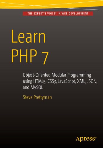 خرید و دانلود نسخه کامل کتاب Learn PHP 7: Object Oriented Modular Programming using HTML5, CSS3, JavaScript, XML, JSON, and MySQL_687a782527c19.jpeg خرید و دانلود نسخه کامل کتاب Learn PHP 7: Object Oriented Modular Programming using HTML5, CSS3, JavaScript, XML, JSON, and MySQL